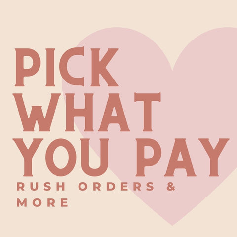 Pick What You Pay - Rush Orders & Misc.